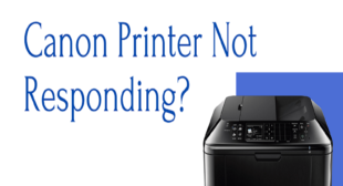 Getting Canon Printer not responding issue, know how to fix it?