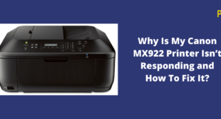 Easy fixes to resolve Canon MX922 Printer not Responding issue