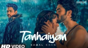 Tanhaiyan Song Lyrics – Kamal Khan