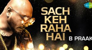 Sach Keh Raha Hai Lyrics – B Praak