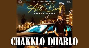 Chakklo Dharlo Lyrics – Amrit Maan