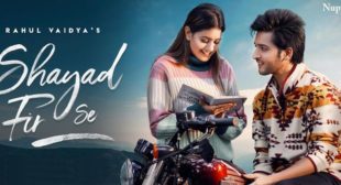 Shayad Fir Se Rahul Vaidya Lyrics