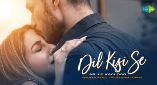 Dil Kisi Se Lyrics – Arjun Kanungo