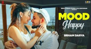 Brham Darya – Mood Happy Lyrics