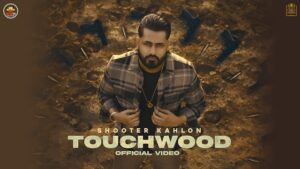 TOUCHWOOD LYRICS – Shooter Kahlon