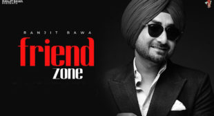 Friend Zone Lyrics – Ranjit Bawa