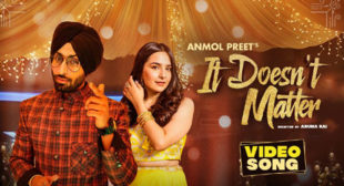 It Doesn’t Matter – Anmol Preet Lyrics