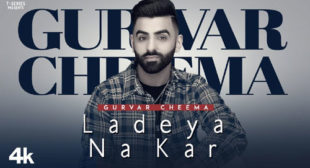 Gurvar Cheema – Ladeya Na Kar Lyrics