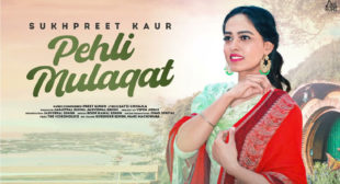 Pehli Mulaqat Song Lyrics – Sukhpreet Kaur