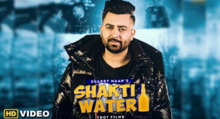 Shakti Water Song Lyrics – Sharry Maan