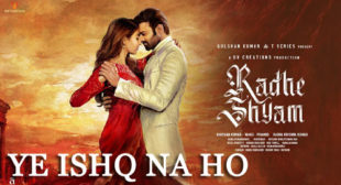 Radhe Shyam – Ye Ishq Na Ho Lyrics