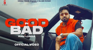 Good In Bad – Mani Longia Lyrics