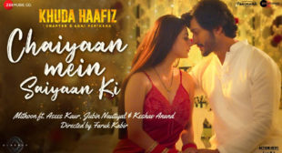 Chaiyaan Mein Saiyaan Ki Lyrics from Khuda Haafiz 2