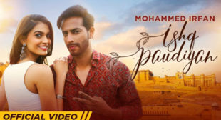 Mohammed Irfan’s New Song Ishq Paudiyan