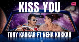 Kiss You Lyrics by Tony Kakkar