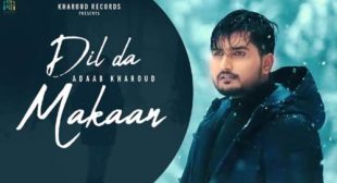 Adaab Kharoud’s New Song Dil Da Makaan