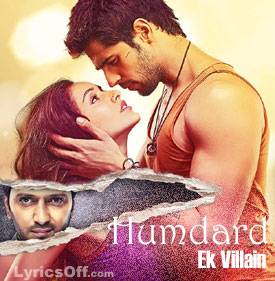 Humdard Lyrics – Ek Villain