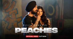 Diljit Dosanjh’s New Song Peaches