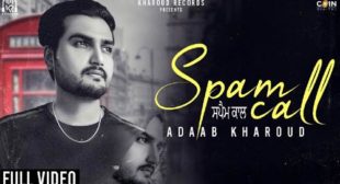 Spam Call Song Lyrics – Adaab Kharoud