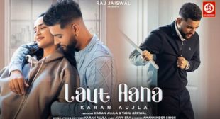 Karan Aujla – Laut Aana Lyrics