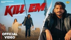 Kill Em Lyrics – Gulzaar Chhaniwala