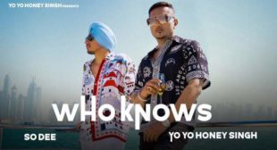 Who Knows Lyrics – Yo Yo Honey Singh