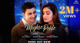 Saaj Bhatt – Mujhse Pehle Lyrics